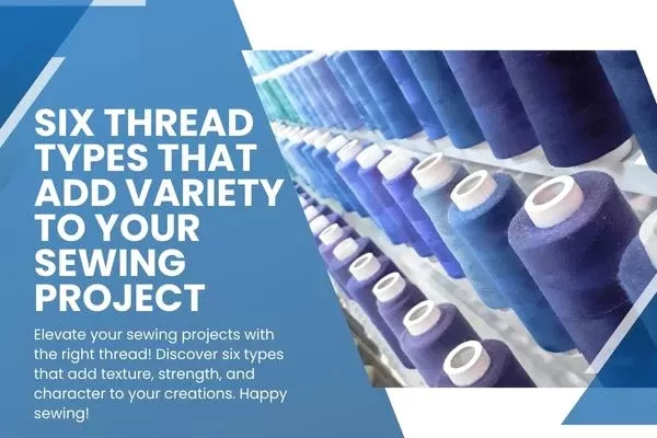 6 Types of THREAD!  The Right Thread for your Sewing Project